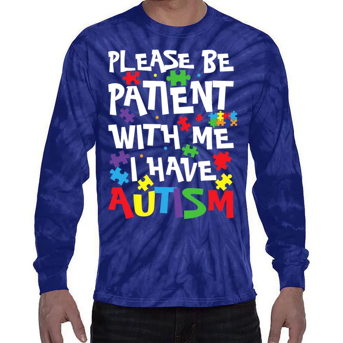 Please Be Patient with Me I Have Autism awareness kindness Tie-Dye Long Sleeve Shirt