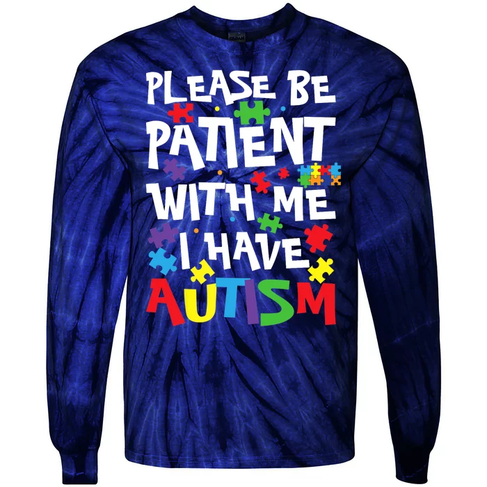 Please Be Patient with Me I Have Autism awareness kindness Tie-Dye Long Sleeve Shirt