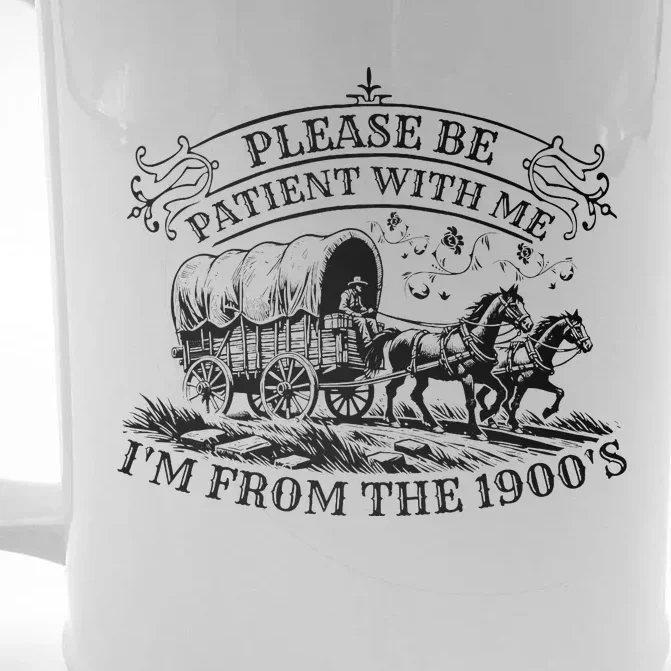 Please Be Patient With Me IM From The 1900s Front & Back Beer Stein