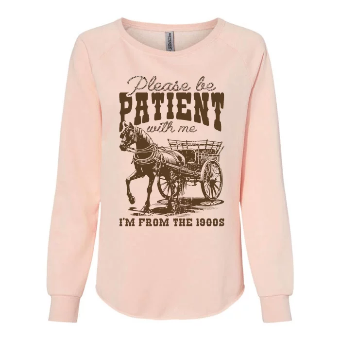 Please Be Patient With Me IM From The 1900s Vintage Womens California Wash Sweatshirt