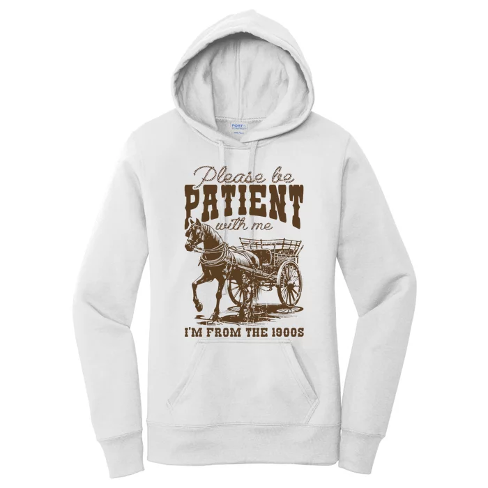 Please Be Patient With Me IM From The 1900s Vintage Women's Pullover Hoodie