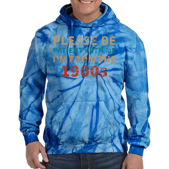 Please Be Patient With Me Im From The 1900s Tie Dye Hoodie