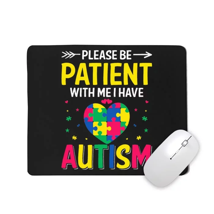 Please Be Patient I Have Autism Son Daughter Autism Mousepad