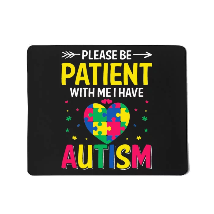 Please Be Patient I Have Autism Son Daughter Autism Mousepad