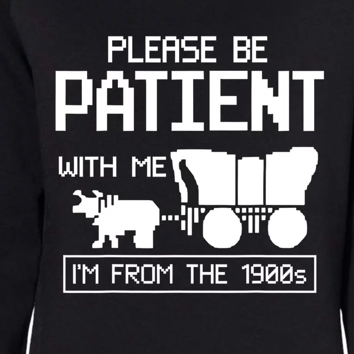 Please Be Patient With Me IM From The 1900s Gift Womens California Wash Sweatshirt