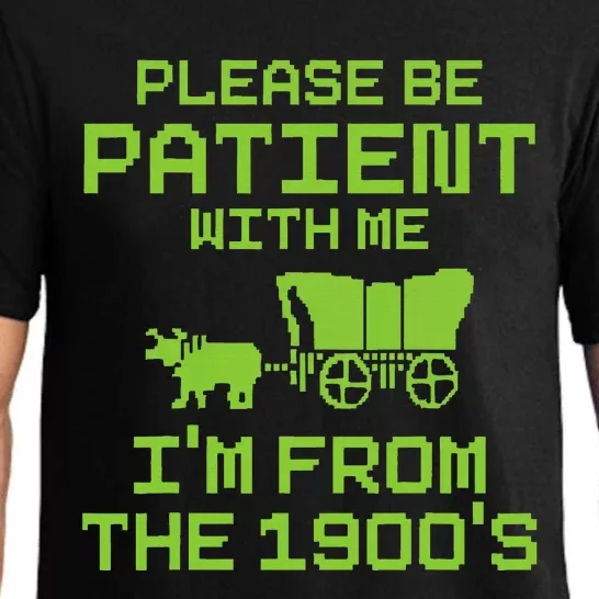 Please Be Patient With Me IM From The 1900S Funny Saying Pajama Set