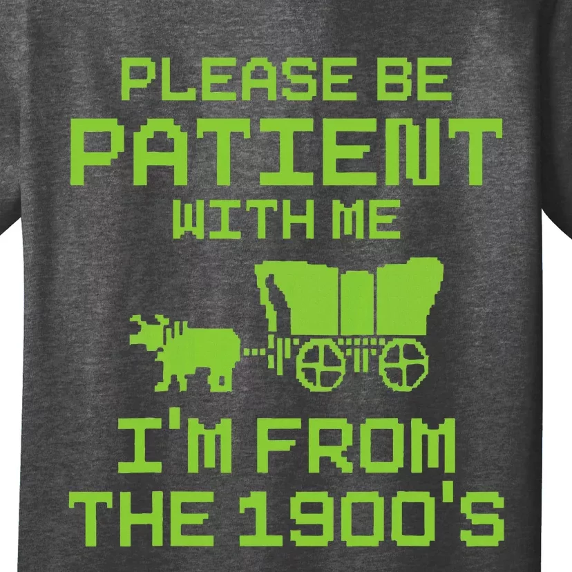 Please Be Patient With Me IM From The 1900S Funny Saying T-Shirt