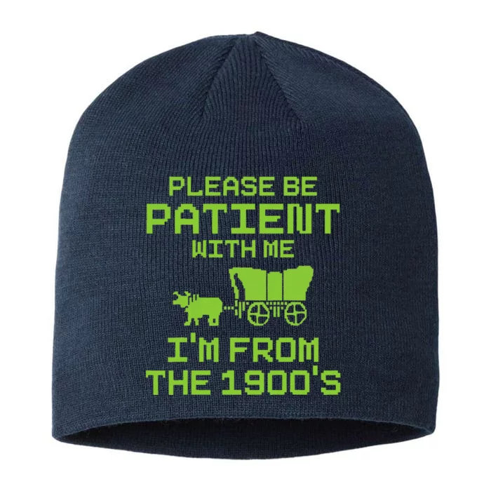 Please Be Patient With Me IM From The 1900S Funny Saying 8 1/2in Sustainable Knit Beanie