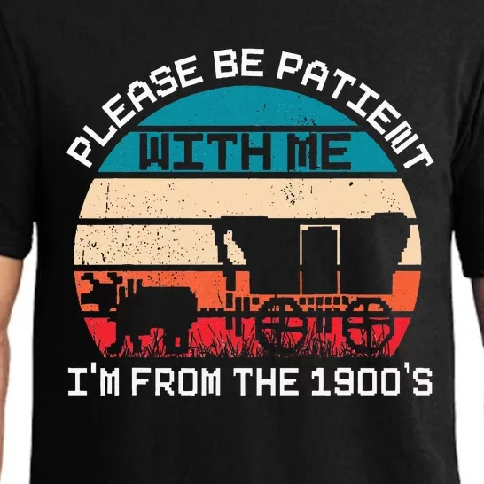 Please Be Patient With Me IM From The 1900S Funny Saying Pajama Set