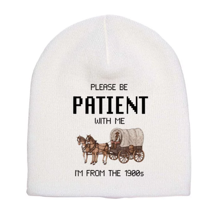 Please Be Patient With Me Im From The 1900s Vintage Gift Short Acrylic Beanie