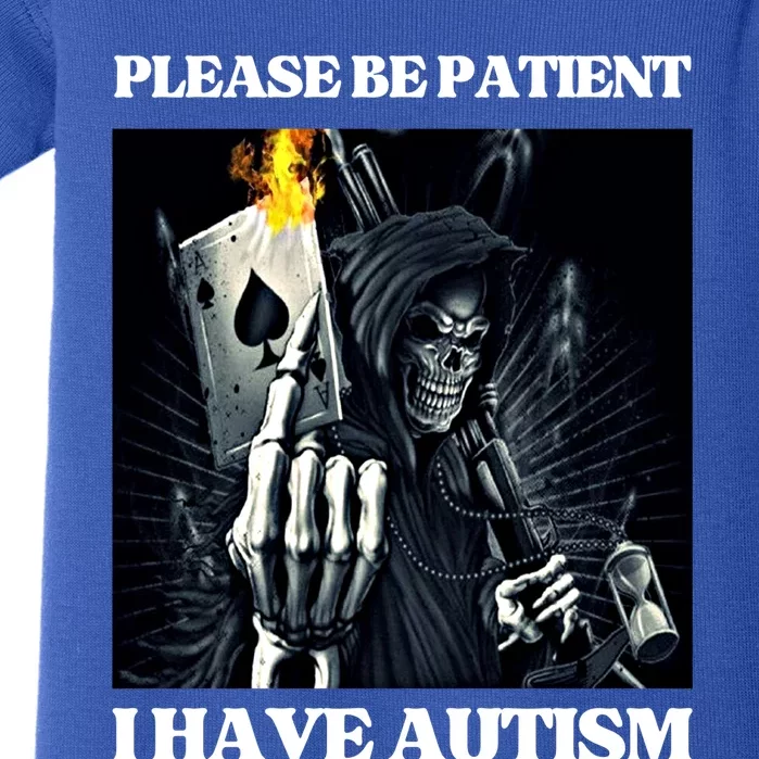 Please Be Patient I Have Autism Hard Cool Skeleton Meme Cute Gift Baby Bodysuit