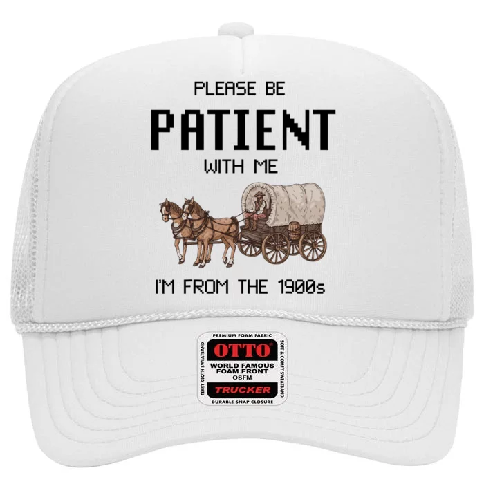 Please Be Patient With Me IM From The 1900s Vintage High Crown Mesh Trucker Hat