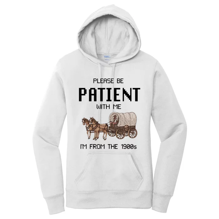 Please Be Patient With Me IM From The 1900s Vintage Women's Pullover Hoodie