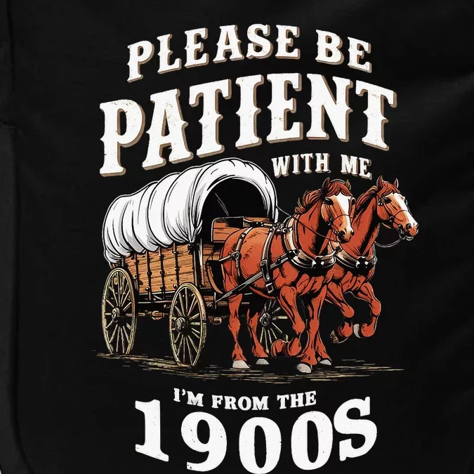 Please Be Patient With Me I'm From The 1900s Impact Tech Backpack