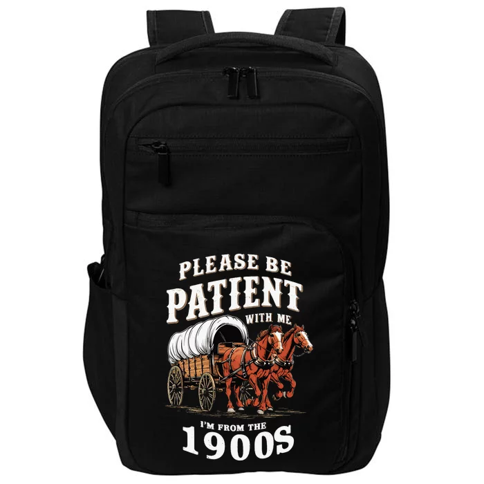 Please Be Patient With Me I'm From The 1900s Impact Tech Backpack