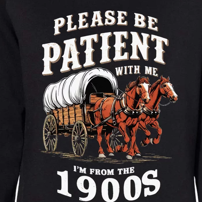 Please Be Patient With Me I'm From The 1900s Womens California Wash Sweatshirt