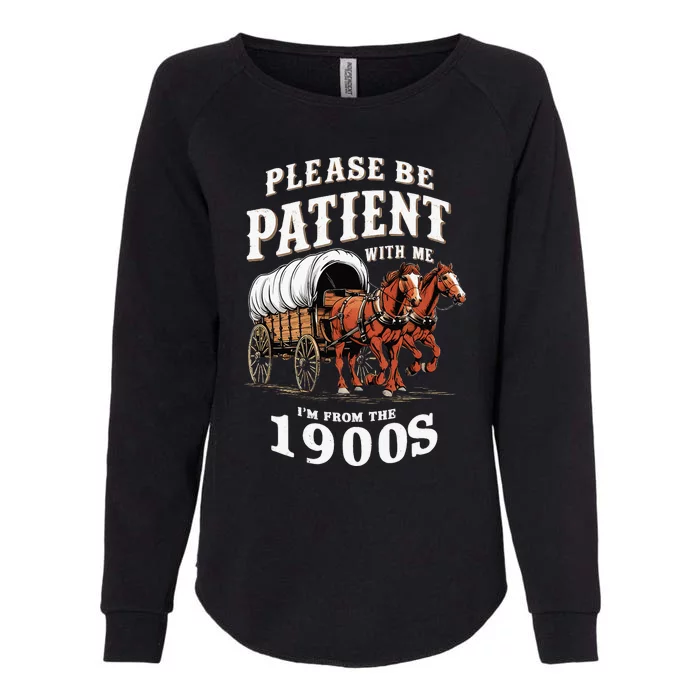 Please Be Patient With Me I'm From The 1900s Womens California Wash Sweatshirt