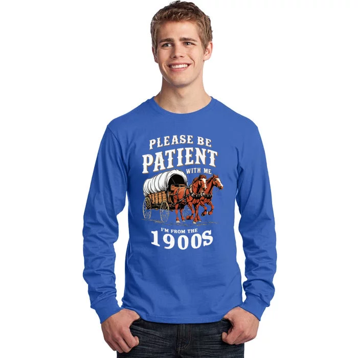 Please Be Patient With Me I'm From The 1900s Tall Long Sleeve T-Shirt