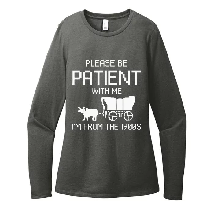 Please Be Patient With Me IM From The 1900s Womens CVC Long Sleeve Shirt