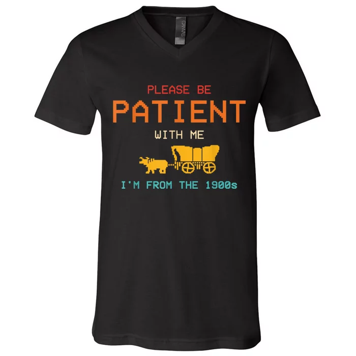 Please Be Patient With Me IM From The 1900s Vintage V-Neck T-Shirt