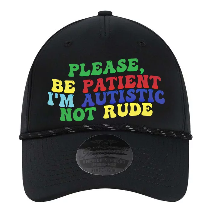 Please Be Patient IM Autistic Not Rude Gift Performance The Dyno Cap