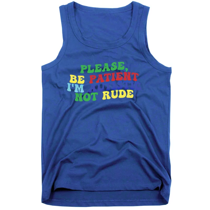 Please Be Patient IM Autistic Not Rude Gift Tank Top