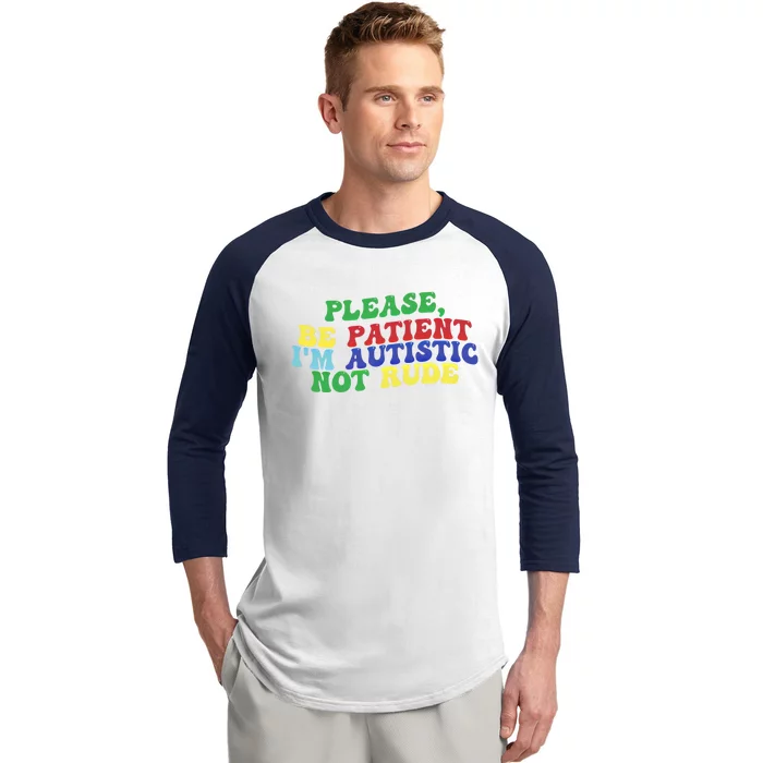 Please Be Patient IM Autistic Not Rude Gift Baseball Sleeve Shirt