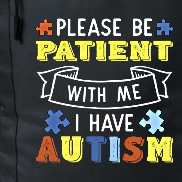 Please Be Patient With Me I Have Autism Awareness Acceptance Gift Daily Commute Backpack