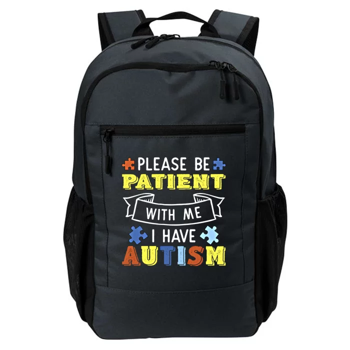 Please Be Patient With Me I Have Autism Awareness Acceptance Gift Daily Commute Backpack