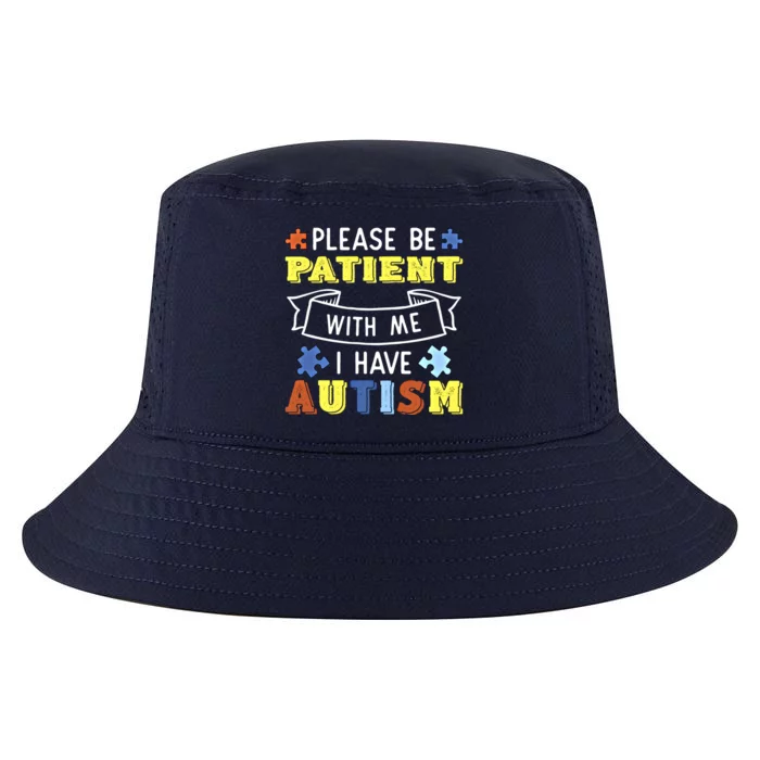 Please Be Patient With Me I Have Autism Awareness Acceptance Gift Cool Comfort Performance Bucket Hat