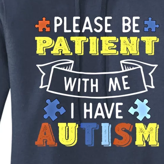 Please Be Patient With Me I Have Autism Awareness Acceptance Gift Women's Pullover Hoodie