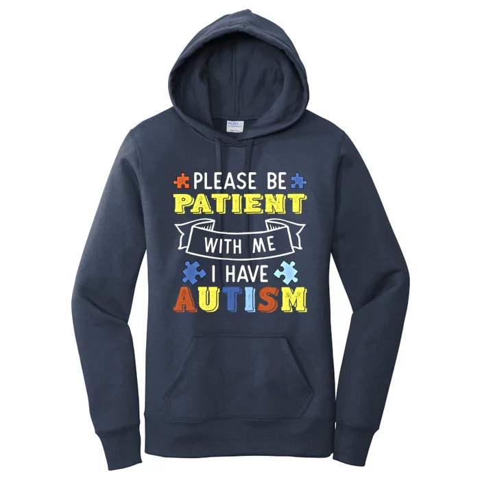 Please Be Patient With Me I Have Autism Awareness Acceptance Gift Women's Pullover Hoodie