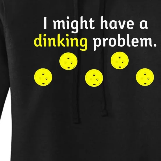 Pickle Ball Pun Drinking Joke Might Have a Dinking Problem Women's Pullover Hoodie