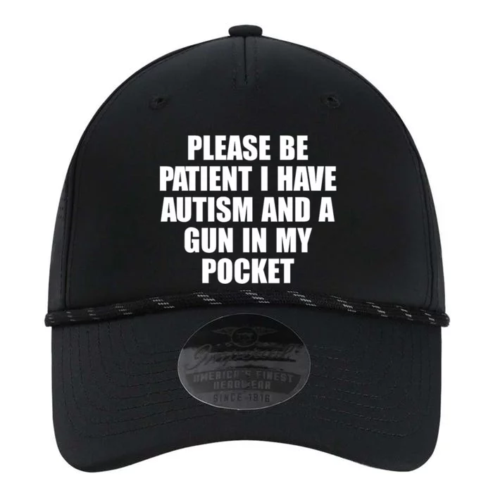 Please Be Patient I Have Autism And A Gun In My Pocket Performance The Dyno Cap