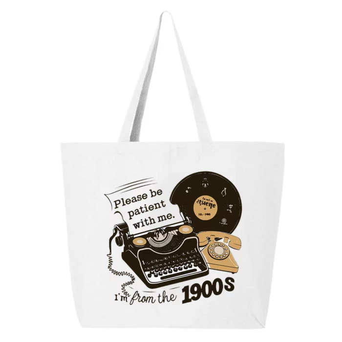 Please Be Patient With Me IM From The 1900s 25L Jumbo Tote