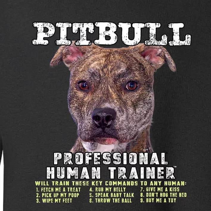 Pit Bull Pittie Brindle Lover Professional Human Trainer Toddler Sweatshirt