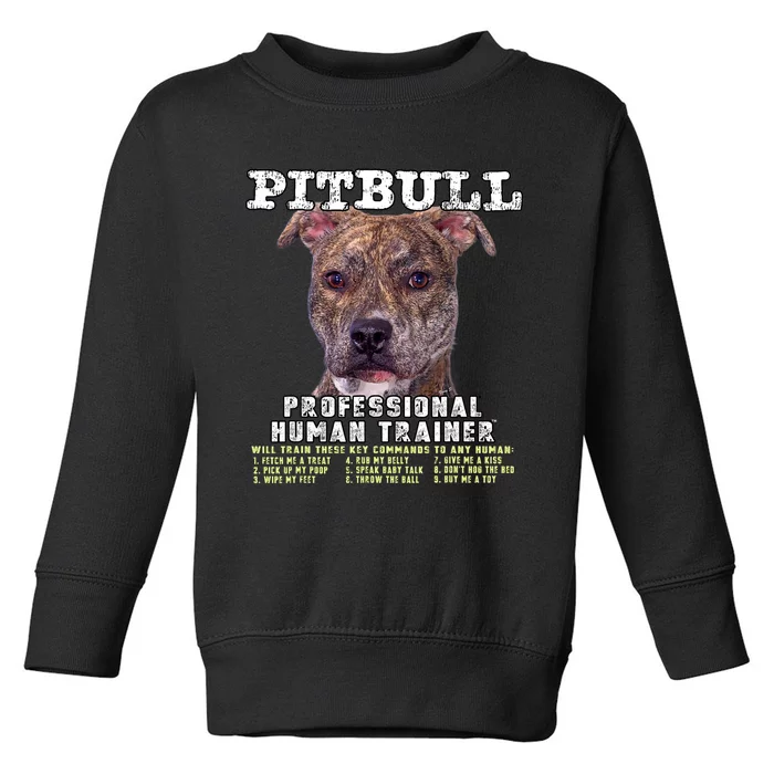 Pit Bull Pittie Brindle Lover Professional Human Trainer Toddler Sweatshirt