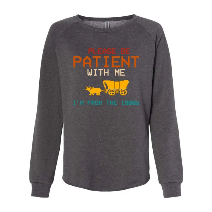 Please Be Patient With Me Im From The 1900s Vintage Womens California Wash Sweatshirt