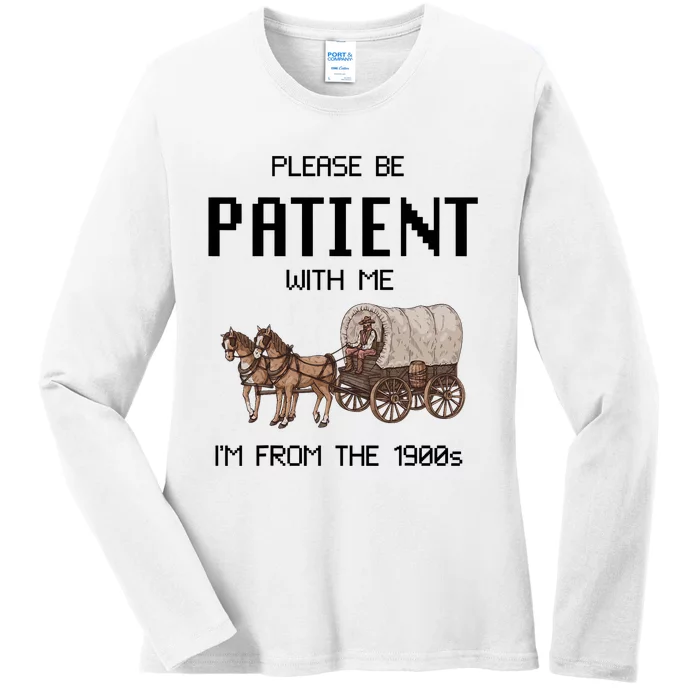 Please Be Patient With Me IM From The 1900s Vintage Ladies Long Sleeve Shirt