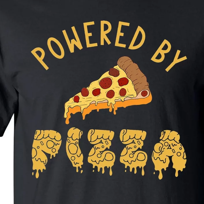 Powered By Pizza Funny Food Lover Snack Italian Food Lover Tall T-Shirt