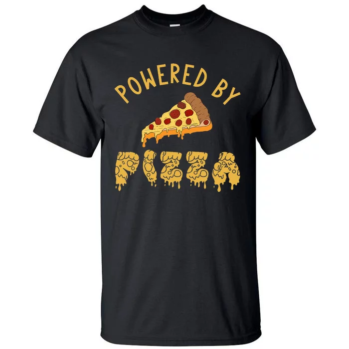 Powered By Pizza Funny Food Lover Snack Italian Food Lover Tall T-Shirt