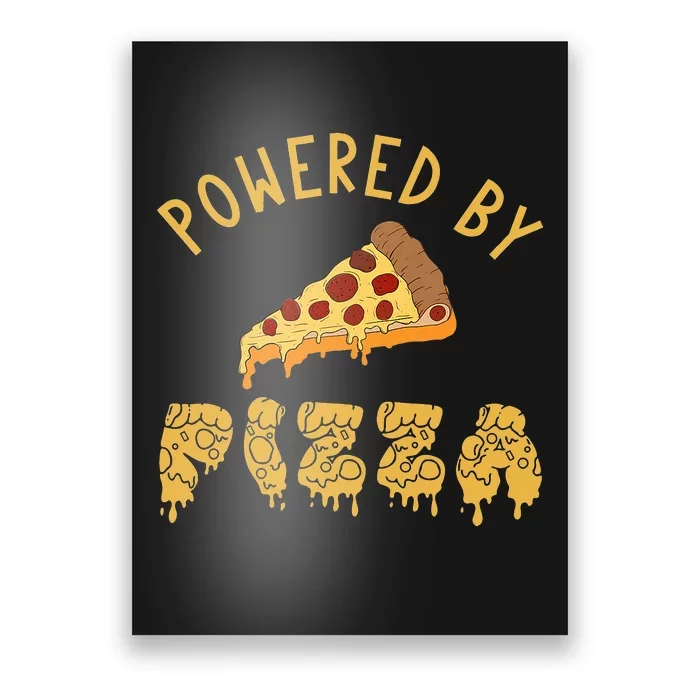 Powered By Pizza Funny Food Lover Snack Italian Food Lover Poster