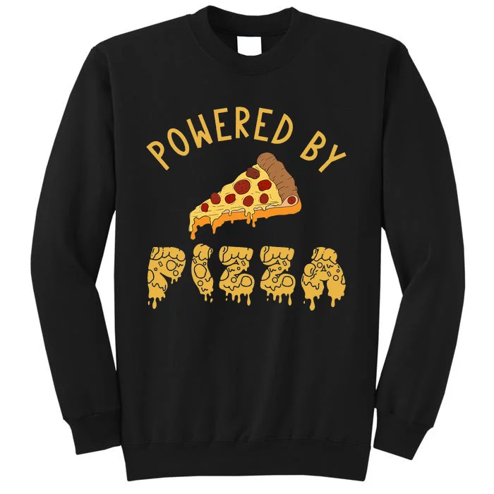 Powered By Pizza Funny Food Lover Snack Italian Food Lover Tall Sweatshirt