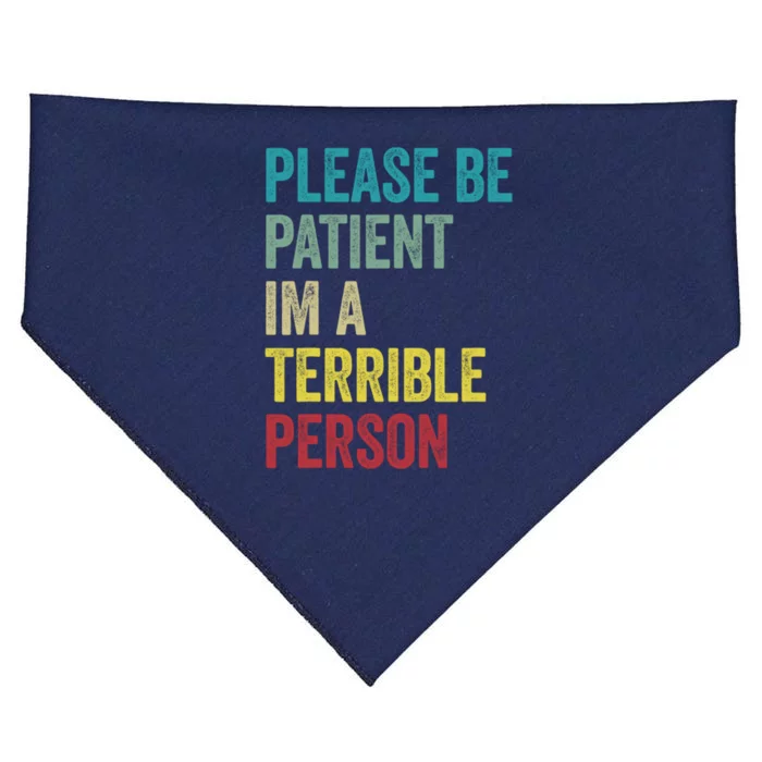 Please Be Patient IM A Terrible Person Funny Sarcastic USA-Made Doggie Bandana