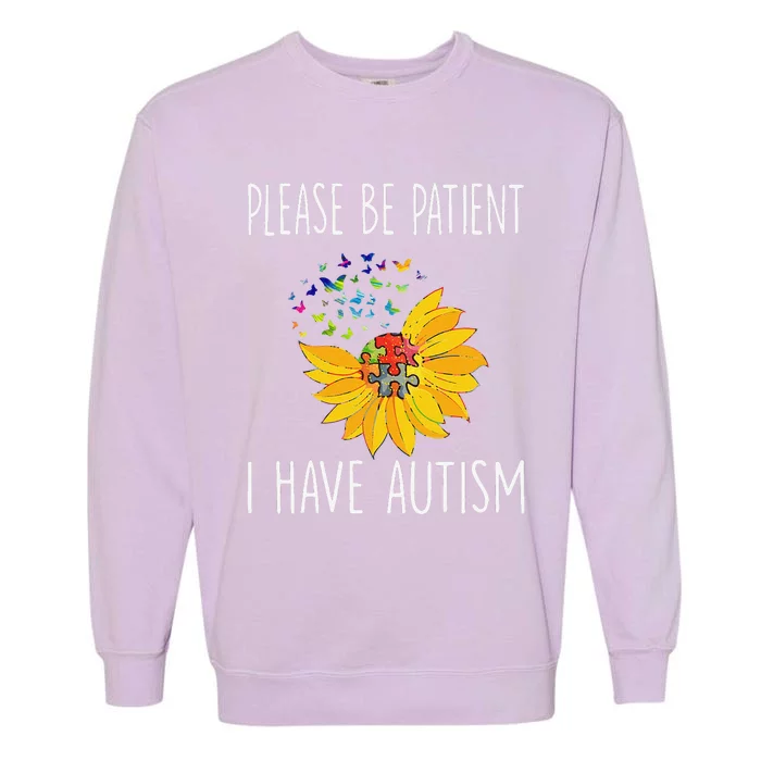 Please Be Patient I Have Autism Awareness Sunflower Mom Garment-Dyed Sweatshirt