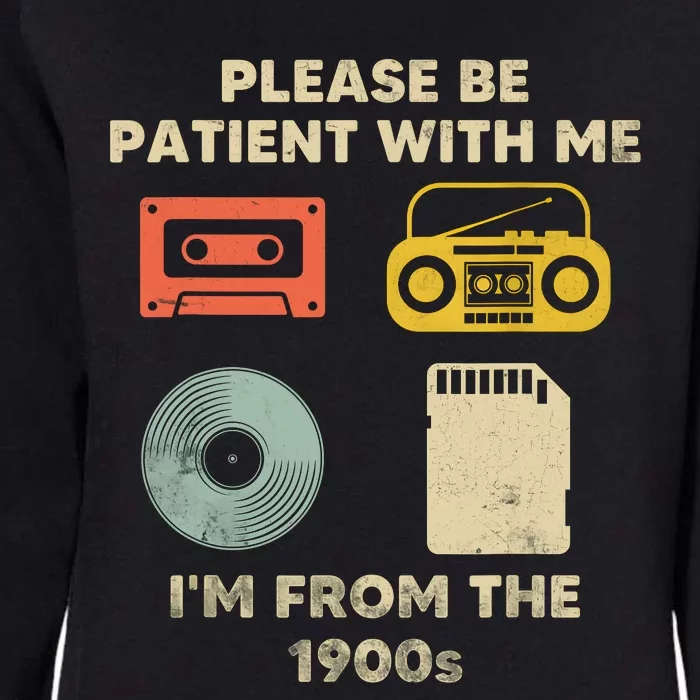 Please Be Patient With Me Im From The 1900s Womens California Wash Sweatshirt