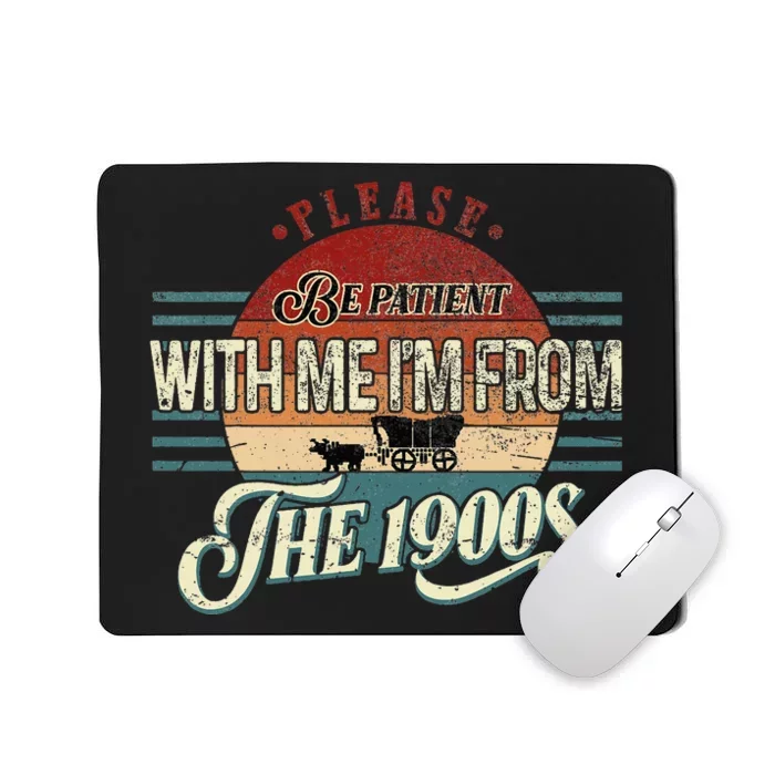 Please Be Patient With Me IM From The 1900s Mousepad