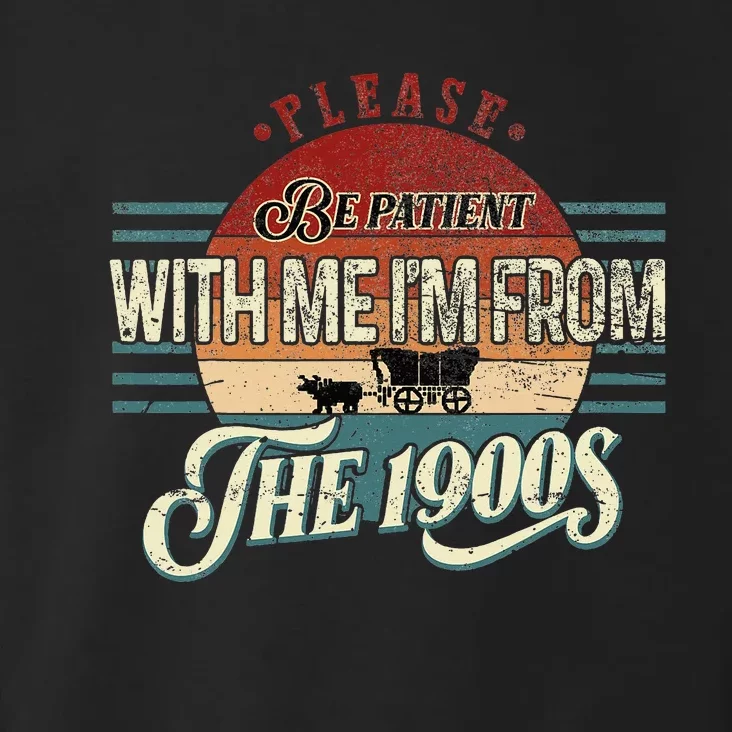 Please Be Patient With Me IM From The 1900s Toddler Hoodie