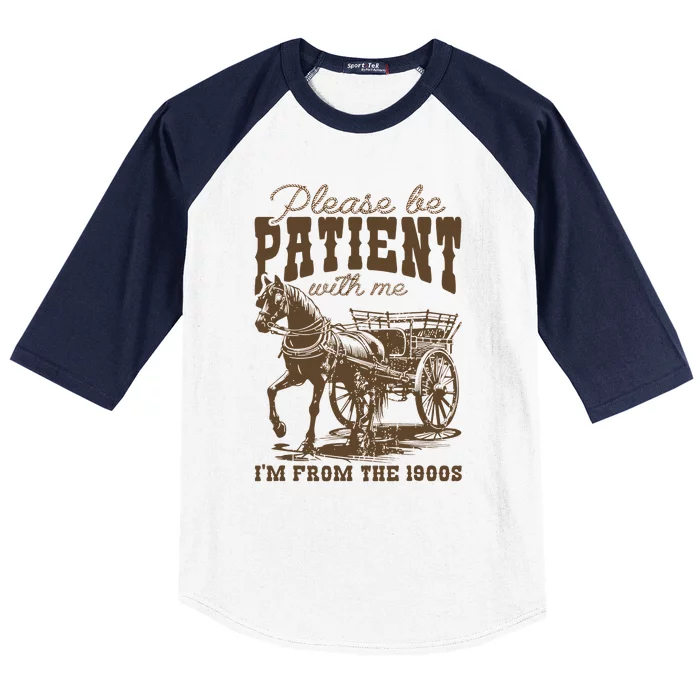 Please Be Patient With Me IM From The 1900s Vintage Baseball Sleeve Shirt