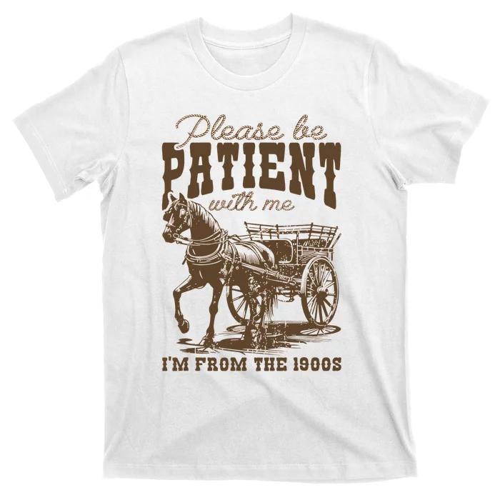 Please Be Patient With Me IM From The 1900s Vintage T-Shirt